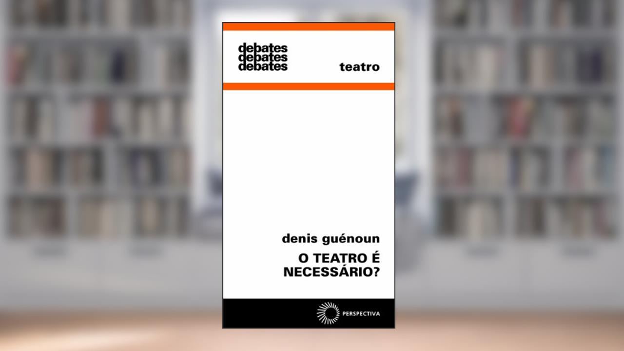 Capa de O teatro é necessário?: 298, do autor Denis Guenoun