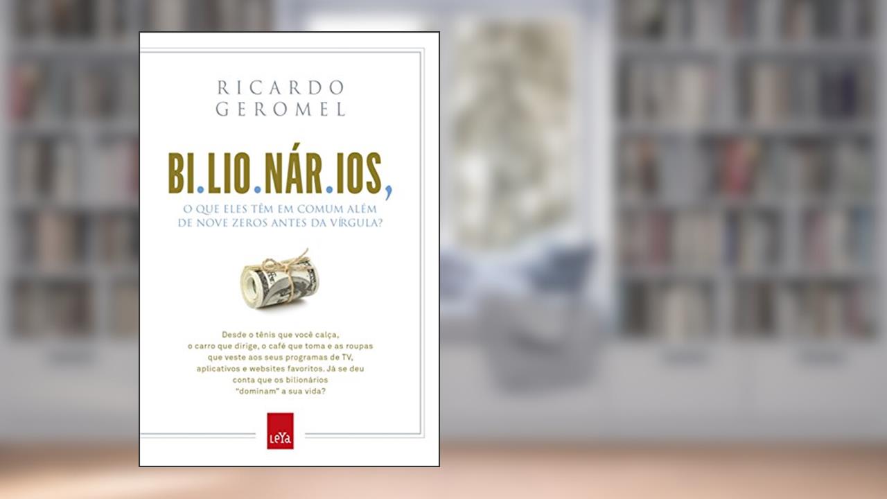Capa de Bilionários: O que eles têm em comum além de nove zeros antes da vírgula?, do autor Ricardo Geromel