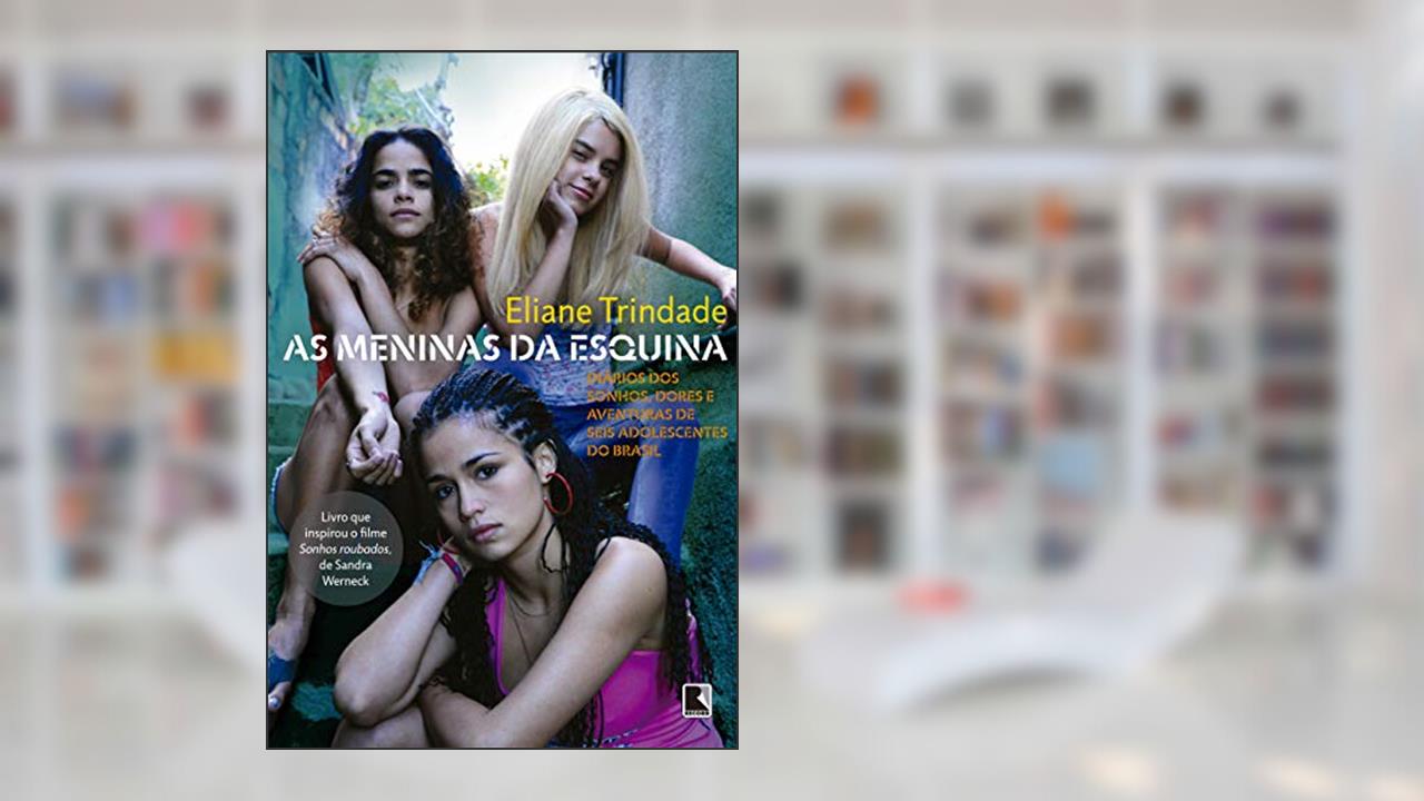 Capa de As meninas da esquina: Diários dos sonhos, dores e aventuras de seis adolescentes do Brasil, do autor Eliane Trindade