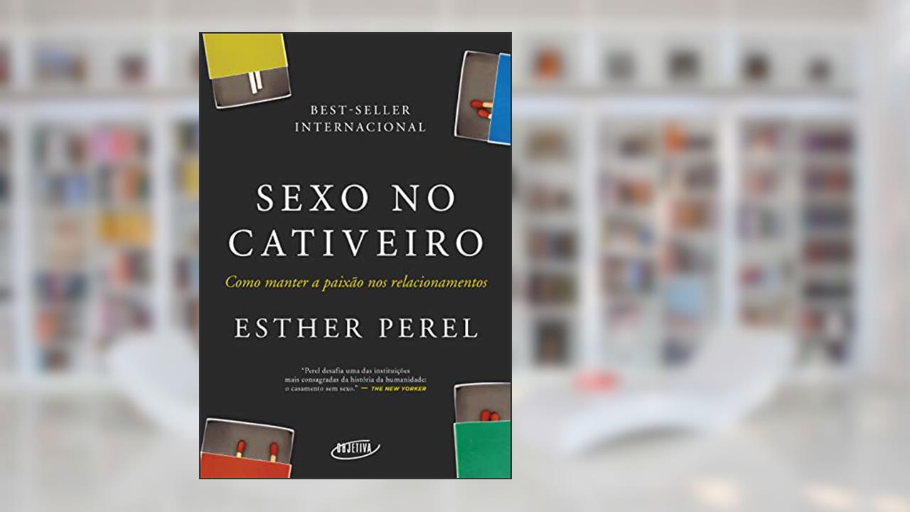 Capa de Sexo no cativeiro (Nova edição): Como manter a paixão nos relacionamentos, do autor Esther Perel