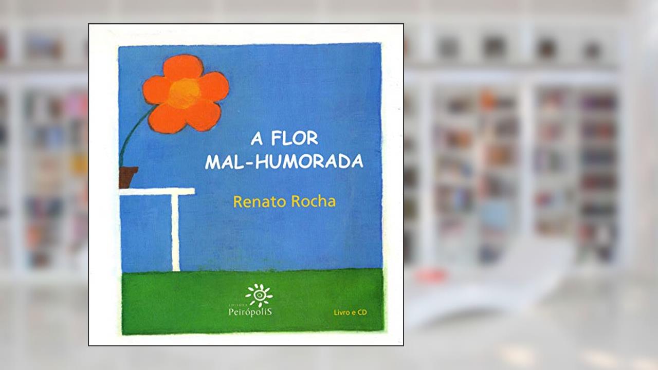 Capa de A flor mal-humorada, do autor Renato Rocha
