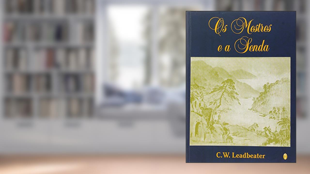 Capa de Os Mestres e A Senda, do autor C. W. Leadbeater
