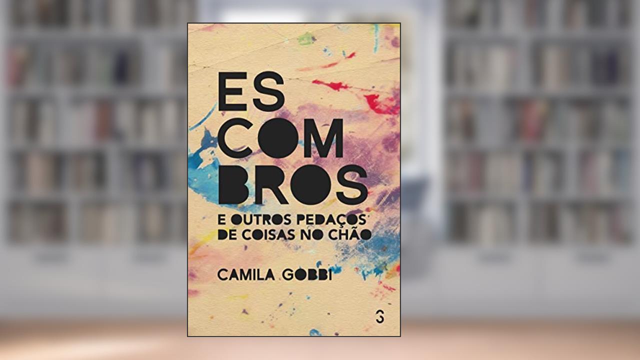 Capa de Escombros: E outros pedaçoes e coisas no chão, do autor Camila Gobbi