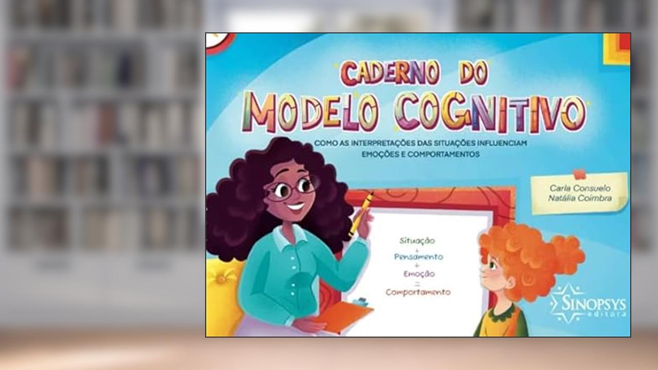 Capa de CADERNO DO MODELO COGNITIVO: COMO AS INTERPRETAÇÕES DAS SITUAÇÕES INFLUENCIAM EMOÇÕES E COMPORTAMENT, do autor Autor