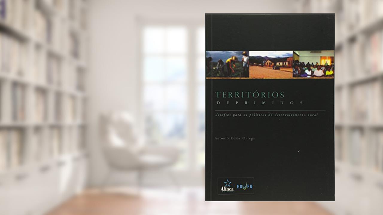 Capa de Territórios Deprimidos. Desafios Para as Políticas de Desenvolvimento Rural, do autor Antonio César Ortega