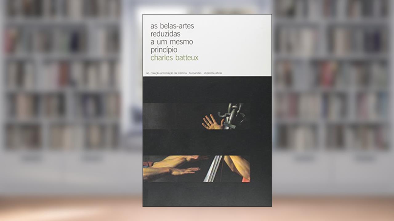 Capa de As Belas Artes Reduzidas A Um Mesmo Principio, do autor Charles Batteux
