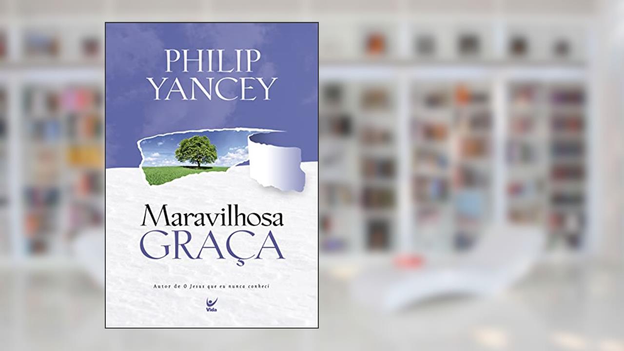 Capa de Maravilhosa Graça, do autor Philip Yancey