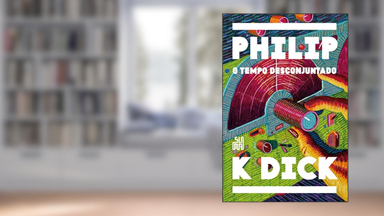 Capa de O tempo desconjuntado, do autor Philip K. Dick
