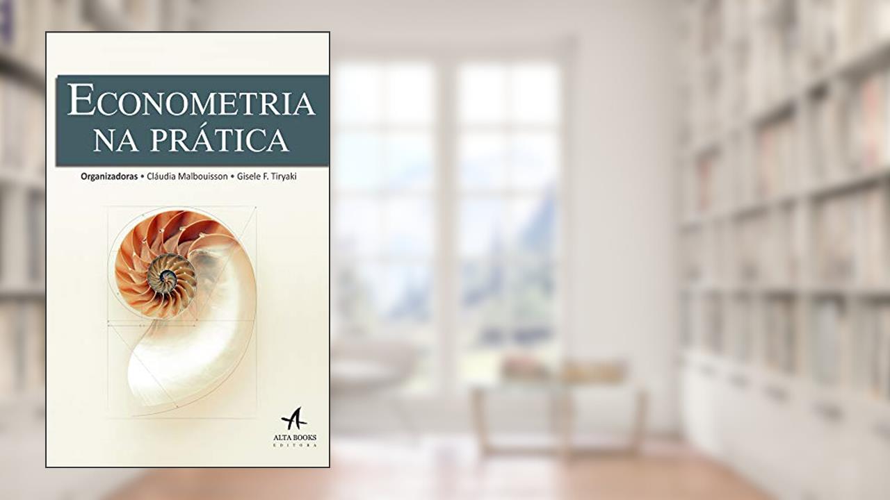Capa de Econometria na Prática, do autor Gisele Ferreira Tiryaki; Claudia Sa Malbouisson Andrade