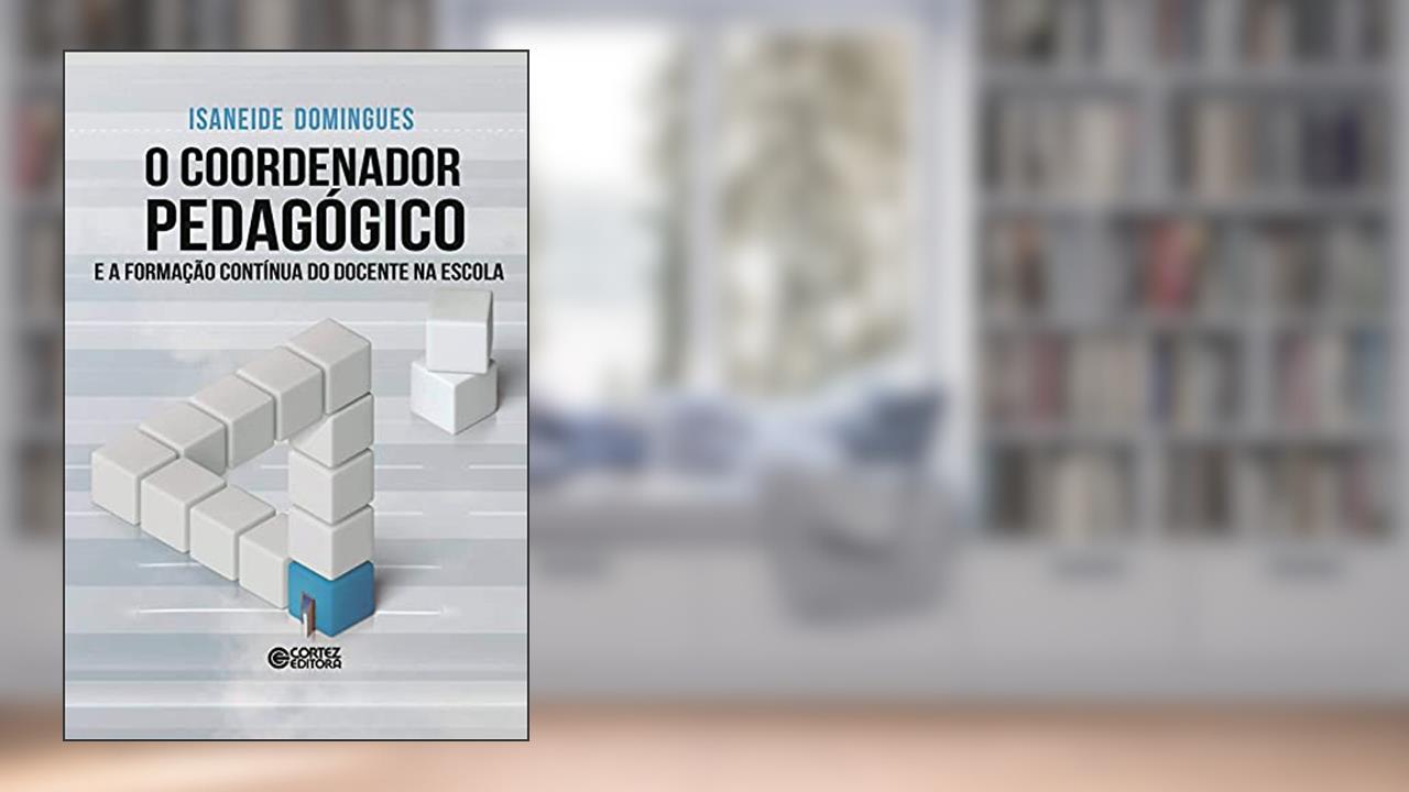 Capa de O coordenador pedagógico e a formação contínua do docente na escola, do autor Isaneide Domingues