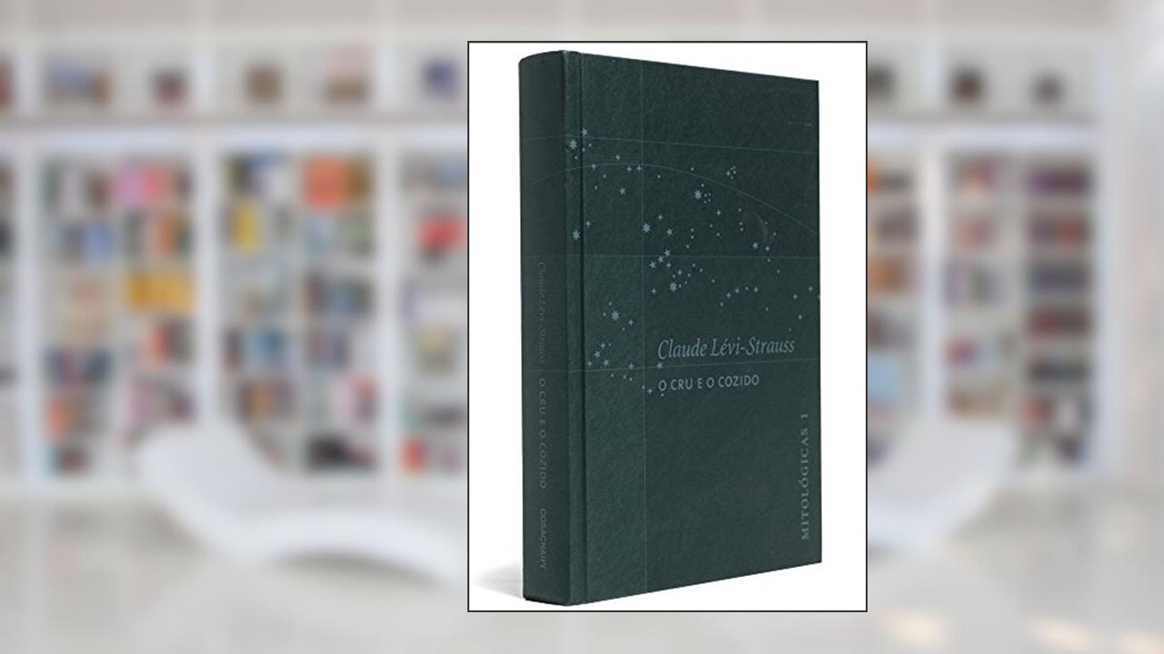 Capa de O Cru e O Cozido - Coleção Mitológicas, do autor Claude Levi-Strauss
