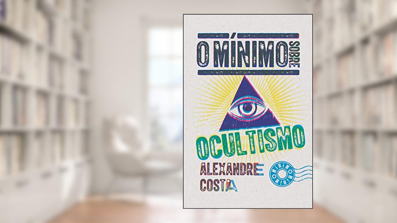 O mínimo sobre ocultismo, de Alexandre Costa