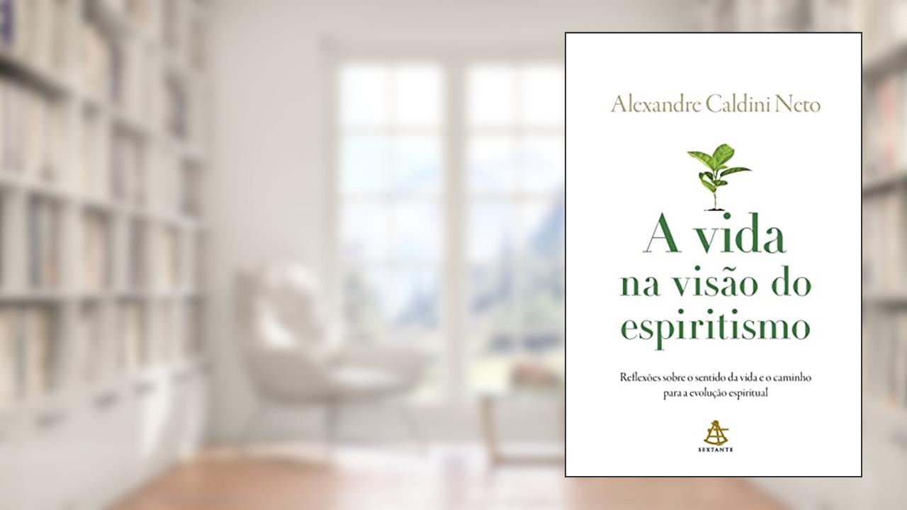 Capa de A vida na visão do espiritismo: Reflexões sobre o sentido da vida e o caminho para a evolução espiritual, do autor Alexandre Caldini