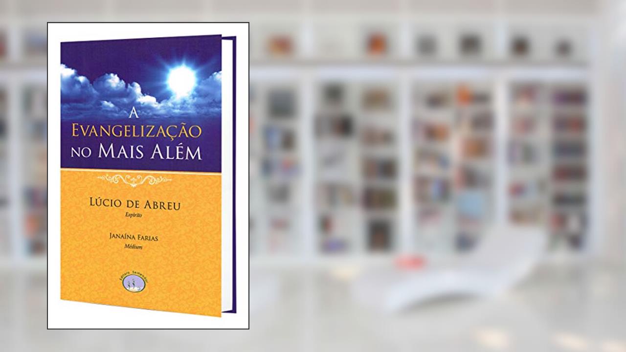 Capa de Evangelização no Mais Além (A), do autor Janaína C. Martins De Farias; Lúcio De Abreu