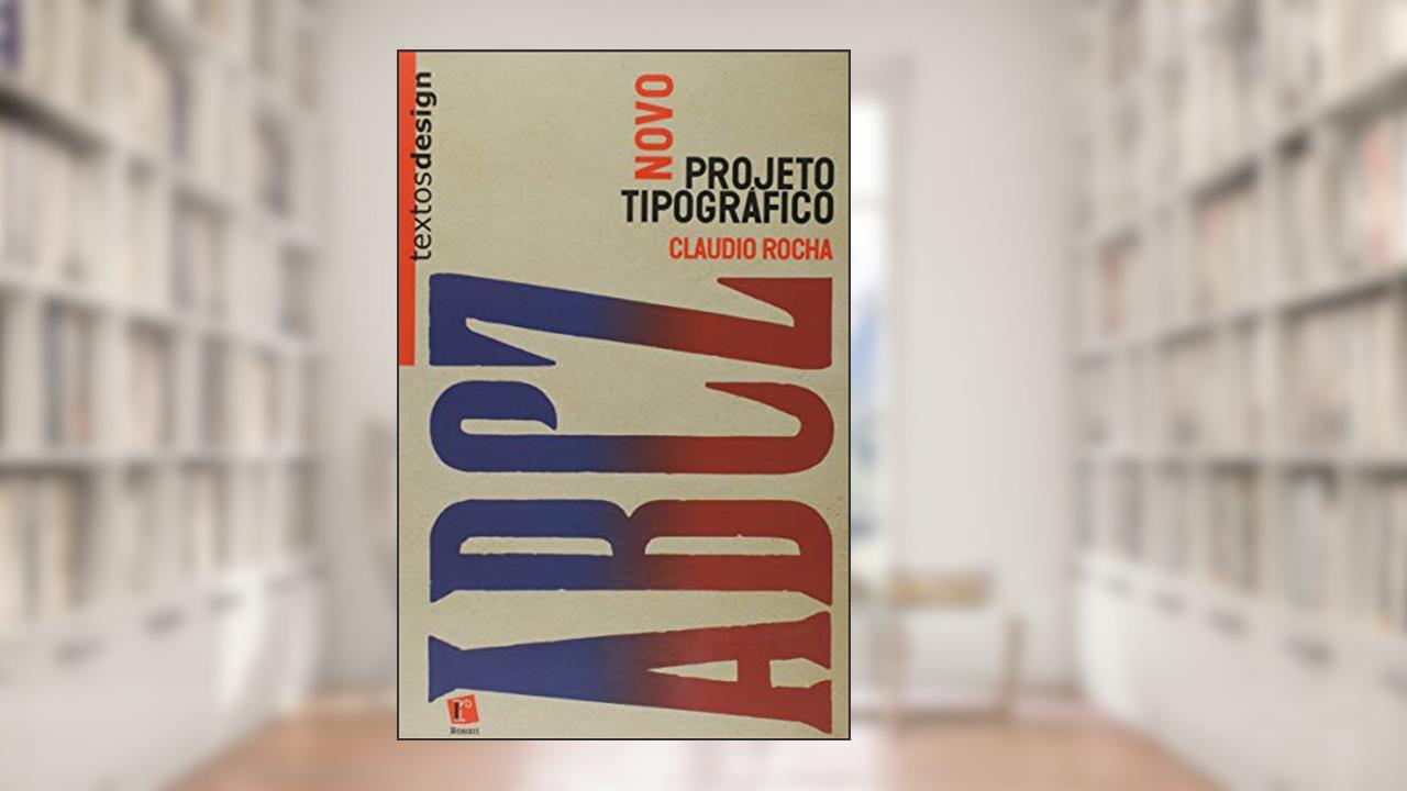 Capa de Novo Projeto Tipográfico. Análise e Produção de Fontes Digitais, do autor Claudio Rocha