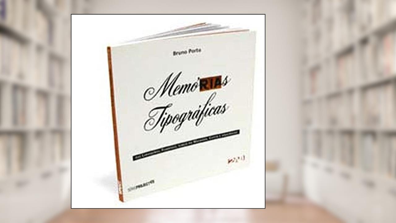 Capa de Memórias Tipográficas, do autor Bruno Porto