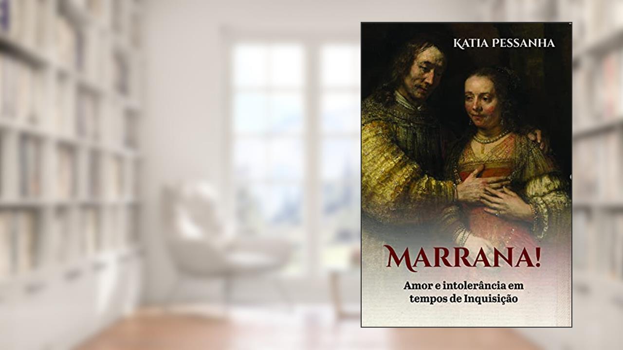 Capa de Marrana: Amor e intolerância em tempos de inquisição, do autor Katia Pessanha