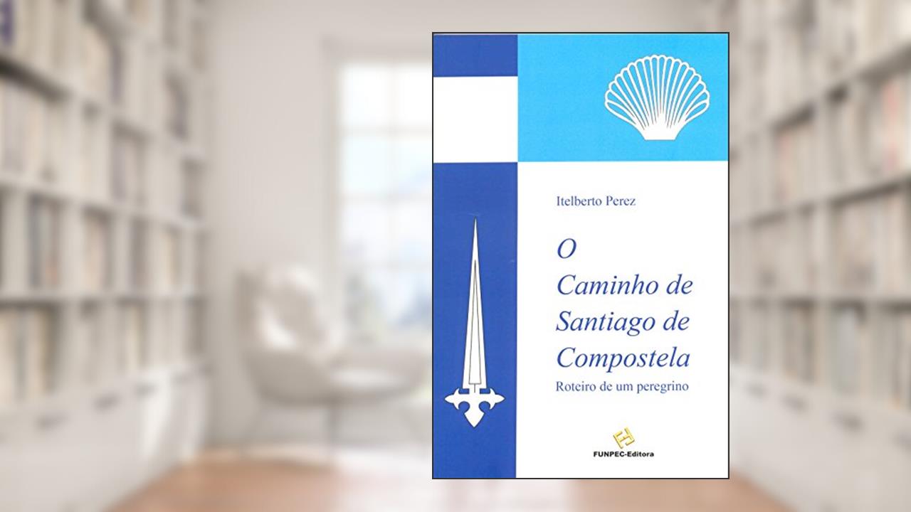 Capa de O Caminho de Santiago de Compostela, do autor Itelberto Perez