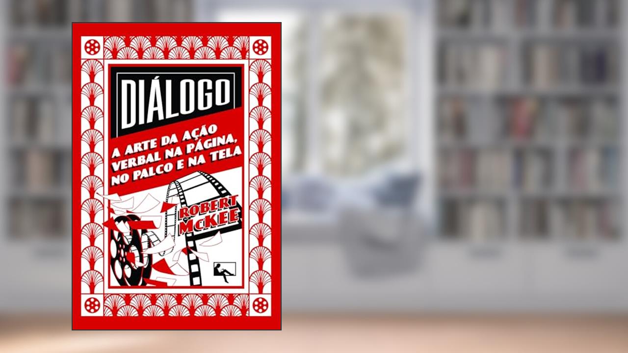 Capa de Diálogo: a Arte da Ação Verbal na Página, no Palco e na Tela, do autor Robert Mckee
