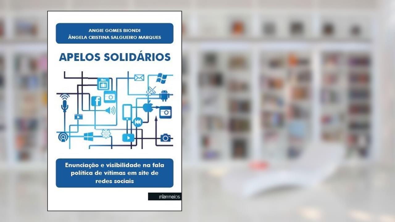Capa de Apelos Solidários. Enunciação e Visibilidade na Fala Política de Vítimas em Site de Redes Sociais, do autor Ângela Cristina Salgueiro Marques