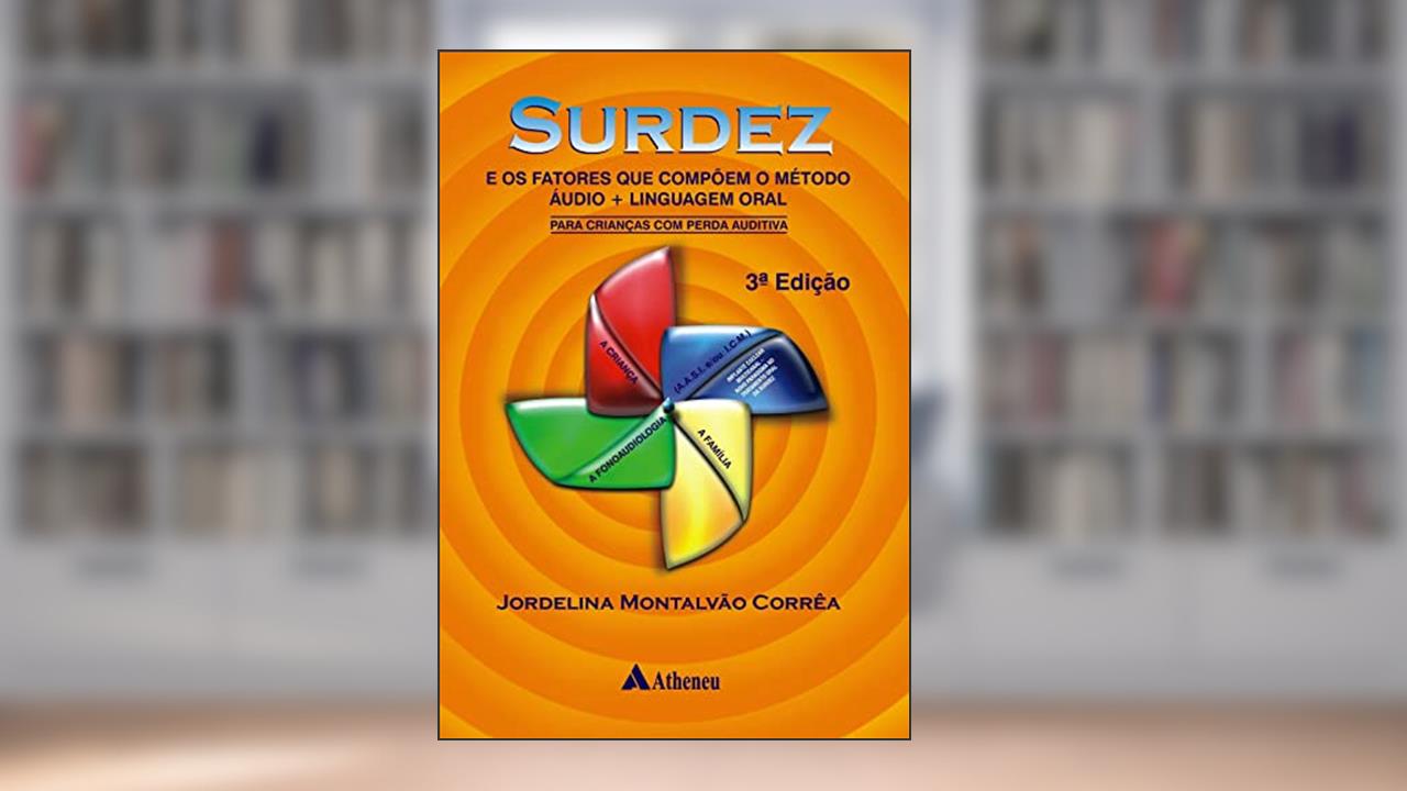 Capa de Surdez e os Fatores que Compõem o Método áudio + Linguagem Oral: Para Crianças com Perda Auditiva, do autor Jordelina Montalvão Corrêa