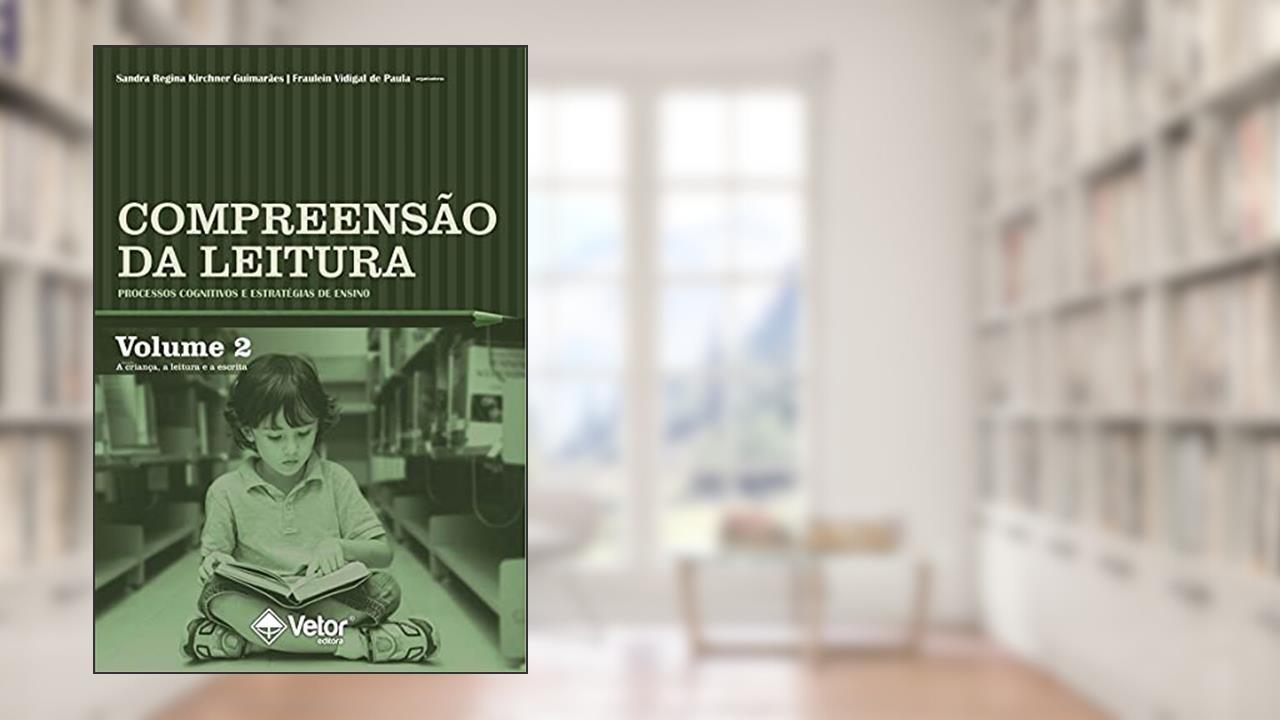 Capa de Compreensão da Leitura. Processos Cognitivos e Estratégias de Ensino - Vol 2, do autor Sandra Regina K. Guimarães