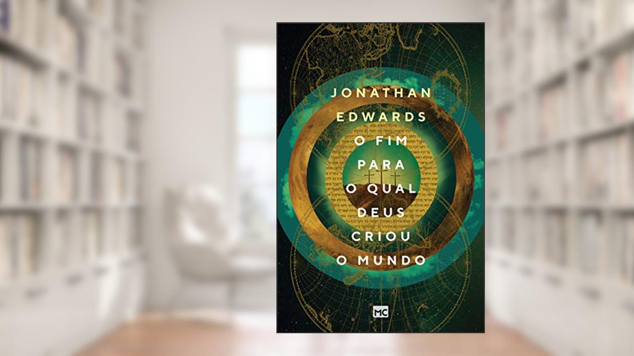 Capa de O fim para o qual Deus criou o mundo, do autor Jonathan Edwards