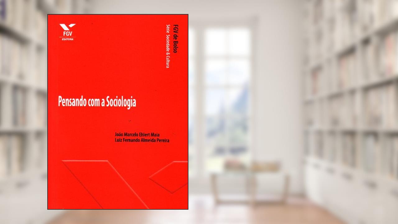 Capa de Pensando com a Sociologia - fgv de Bolso, do autor João Marcelo Ehlert Maia; Luiz Fernando Almeida Pereira