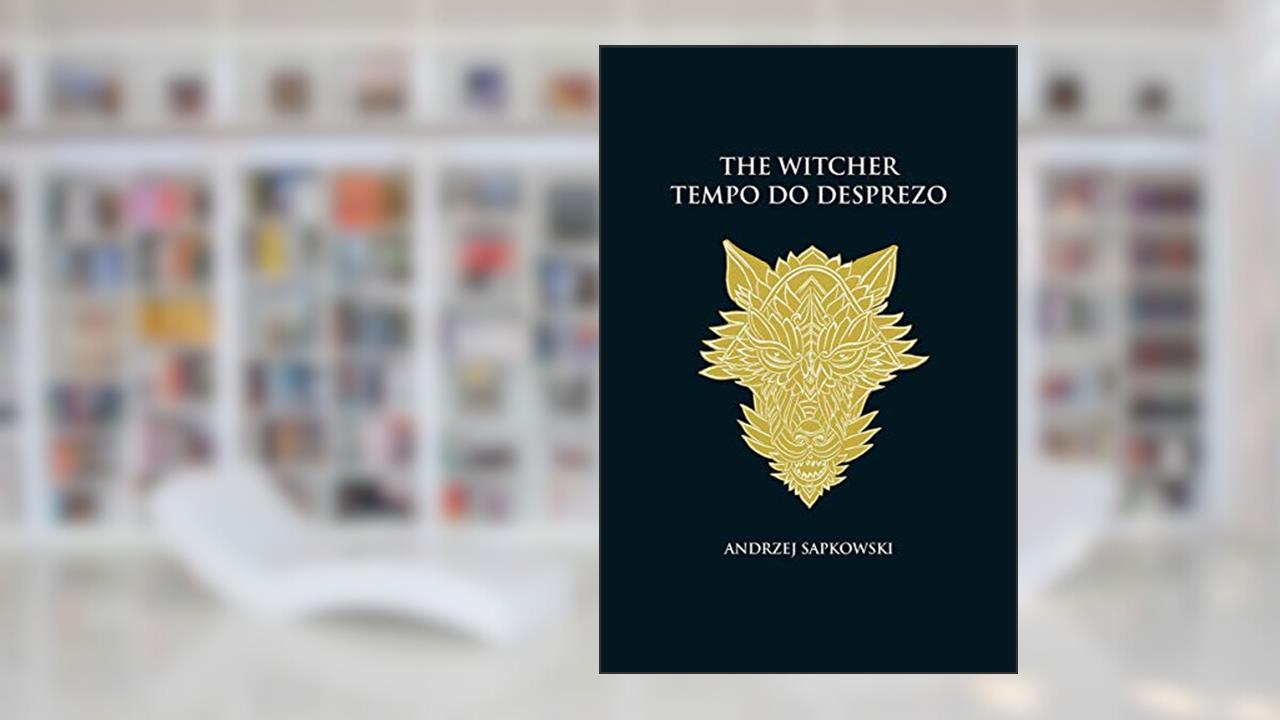 Capa de Tempo do desprezo - The Witcher - A saga do bruxo Geralt de Rívia (capa dura): 4, do autor Andrzej Sapkowski