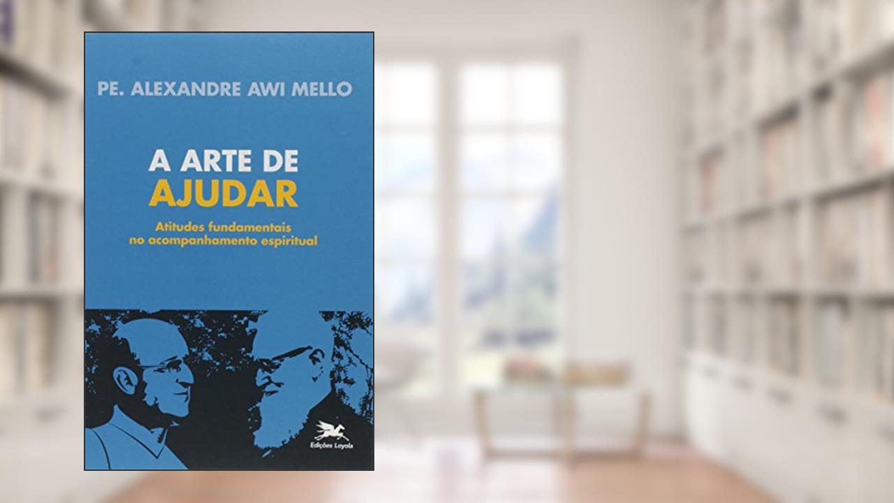 Capa de A arte de ajudar: Atitudes fundamentais no aconselhamento espiritual, do autor Alexandre Awi Mello