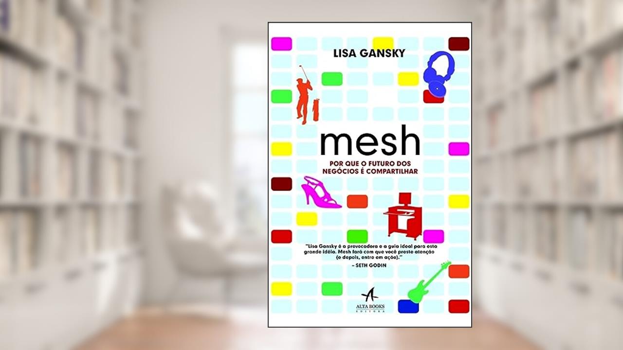 Capa de Mesh: Porque o Futuro dos Negócios é Compartilhar, do autor Lisa Gansky