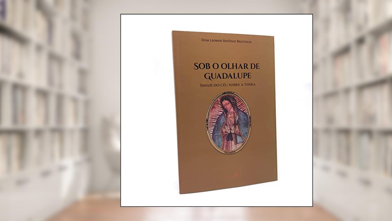 Capa de Sob o Olhar de Guadalupe, do autor Dom Leomar Antônio