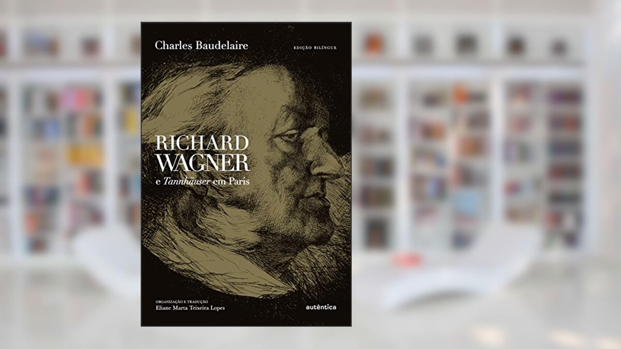 Capa de Richard Wagner e Tannhauser em Paris, do autor Charles Baudelaire