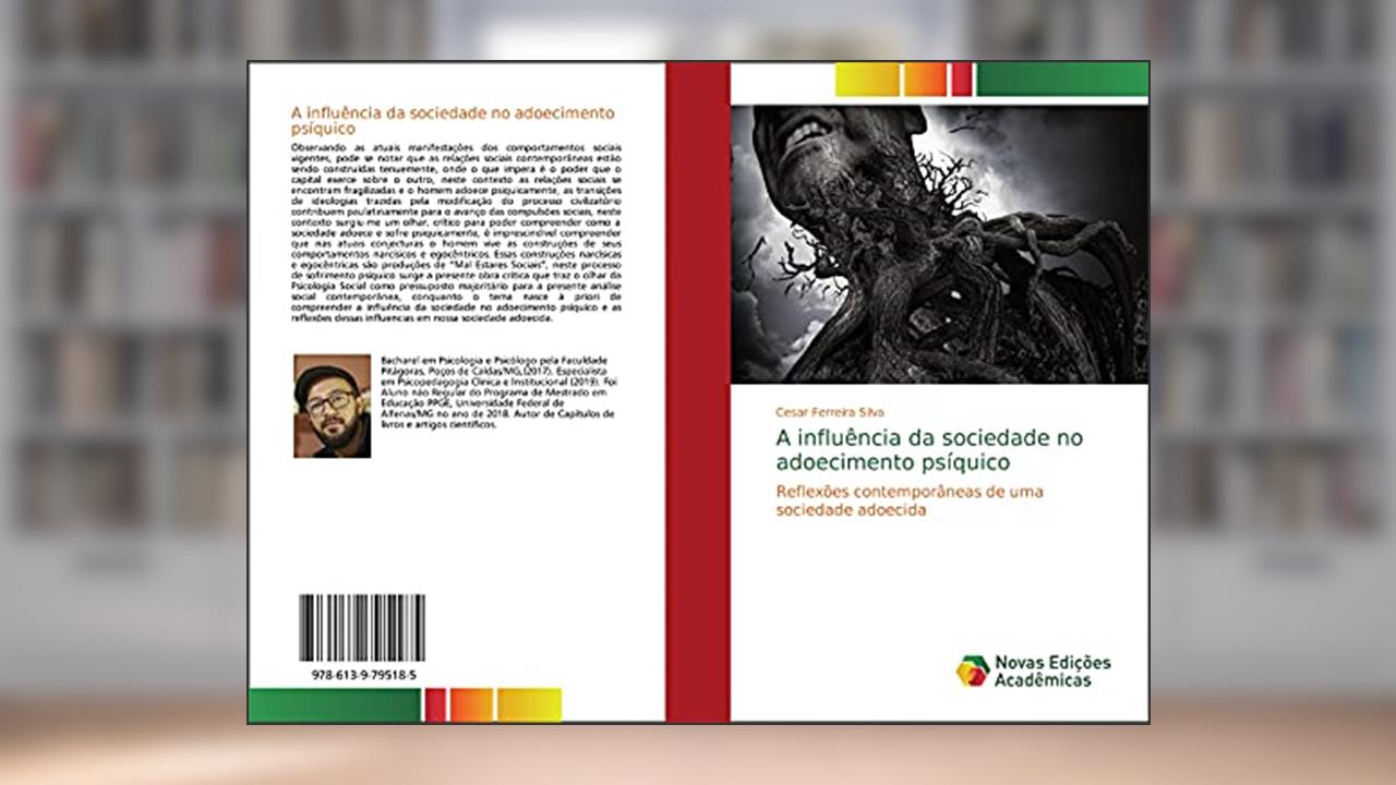 Capa de A influência da sociedade no adoecimento psíquico: Reflexões contemporâneas de uma sociedade adoecida, do autor Cesar Ferreira Silva