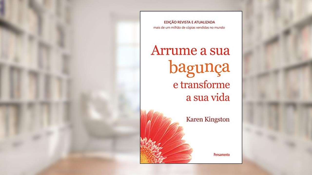 Capa de Arrume a sua Bagunça e Transforme a sua Vida, do autor Karen Kingston