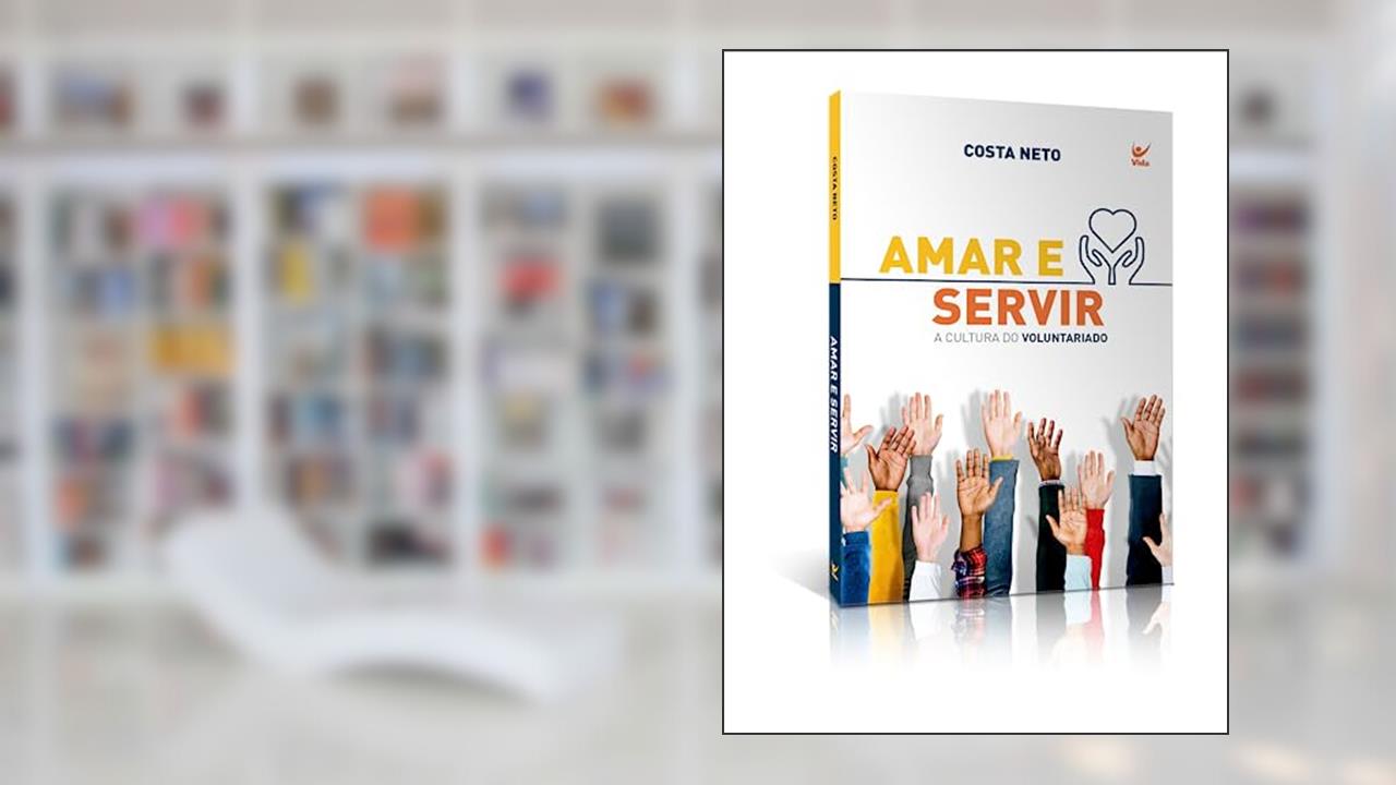 Capa de Amar e Servir a Cultura do Voluntariado, do autor Costa Neto