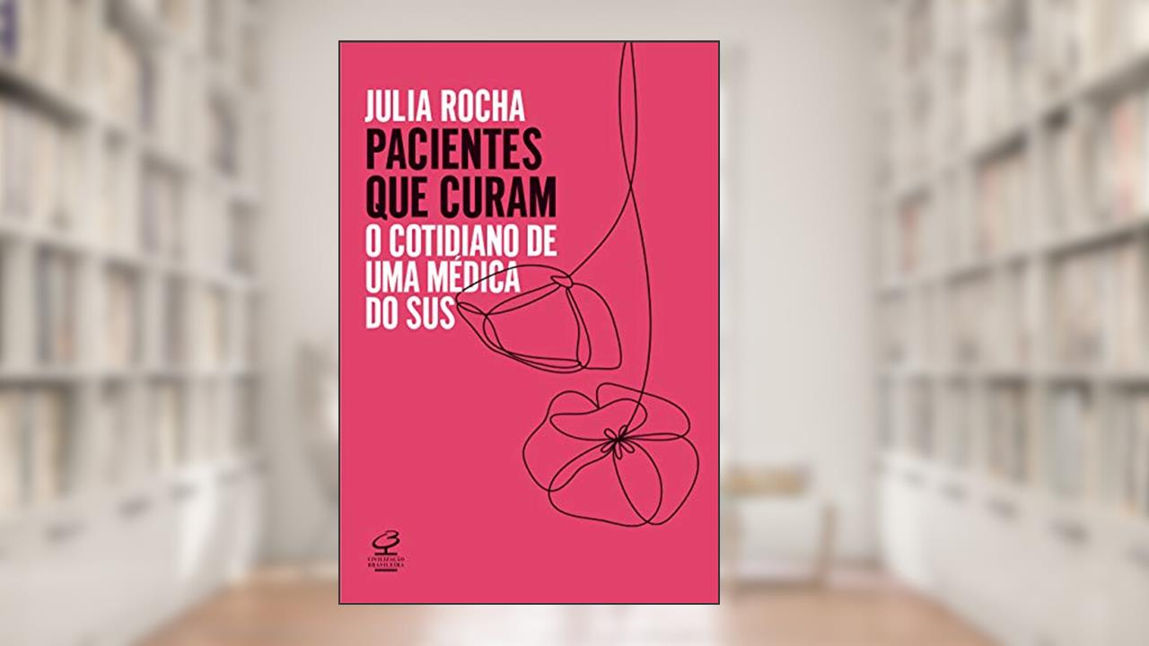 Capa de Pacientes que curam: O cotidiano de uma médica do SUS, do autor Julia Rocha