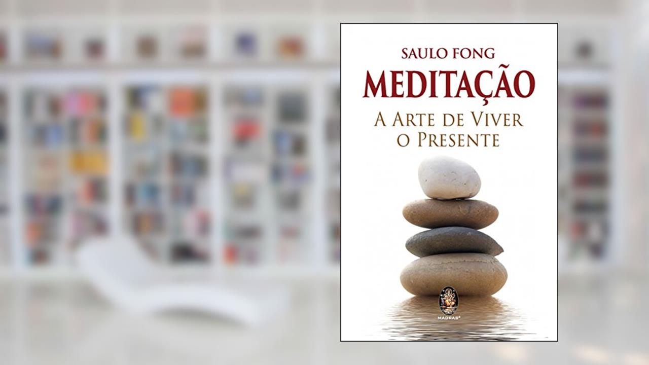 Capa de Meditação: a Arte de Viver o Presente, do autor Saulo Fong
