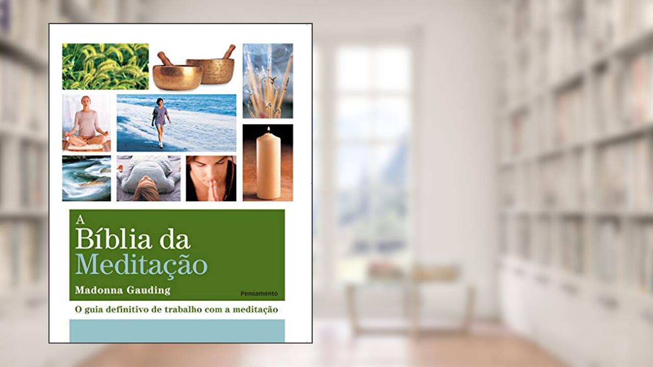 Capa de A Bíblia da Meditação: o Guia Definitivo de Trabalho com a Meditação, do autor Madonna Gauding