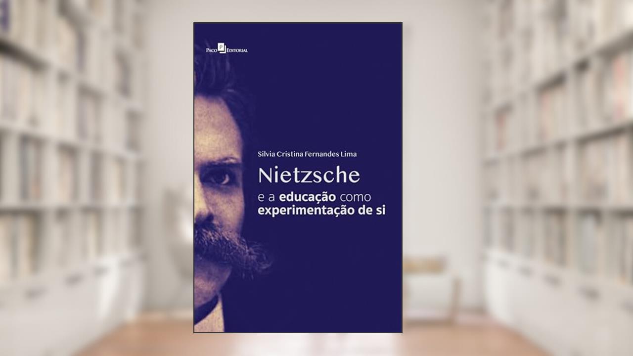 Capa de Nietzsche e a Educação Como Experimentação de si, do autor Silvia Cristina Fernandes Lima