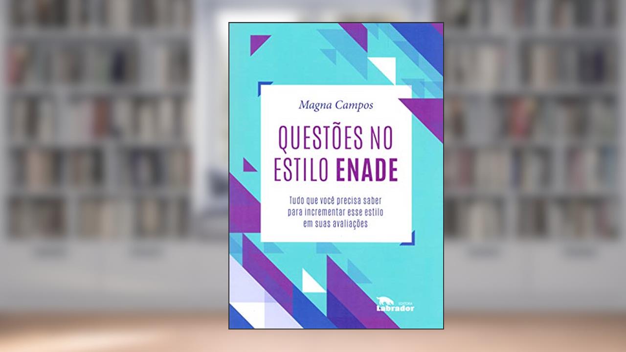 Capa de Questões no estilo ENADE: Tudo que você precisa saber para incrementar esse estilo em suas avaliações, do autor Magna Campos