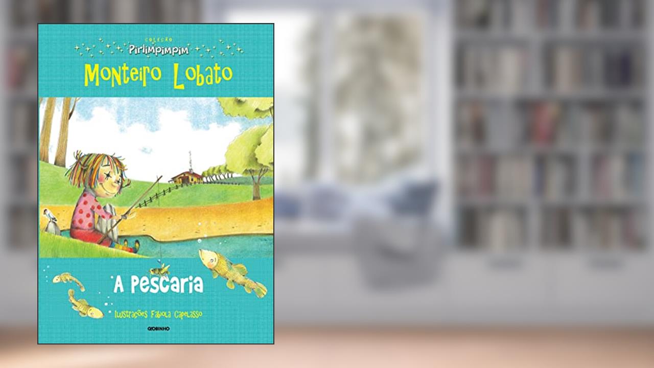 Capa de A pescaria: Coleção Pirlimpimpim, do autor Monteiro Lobato