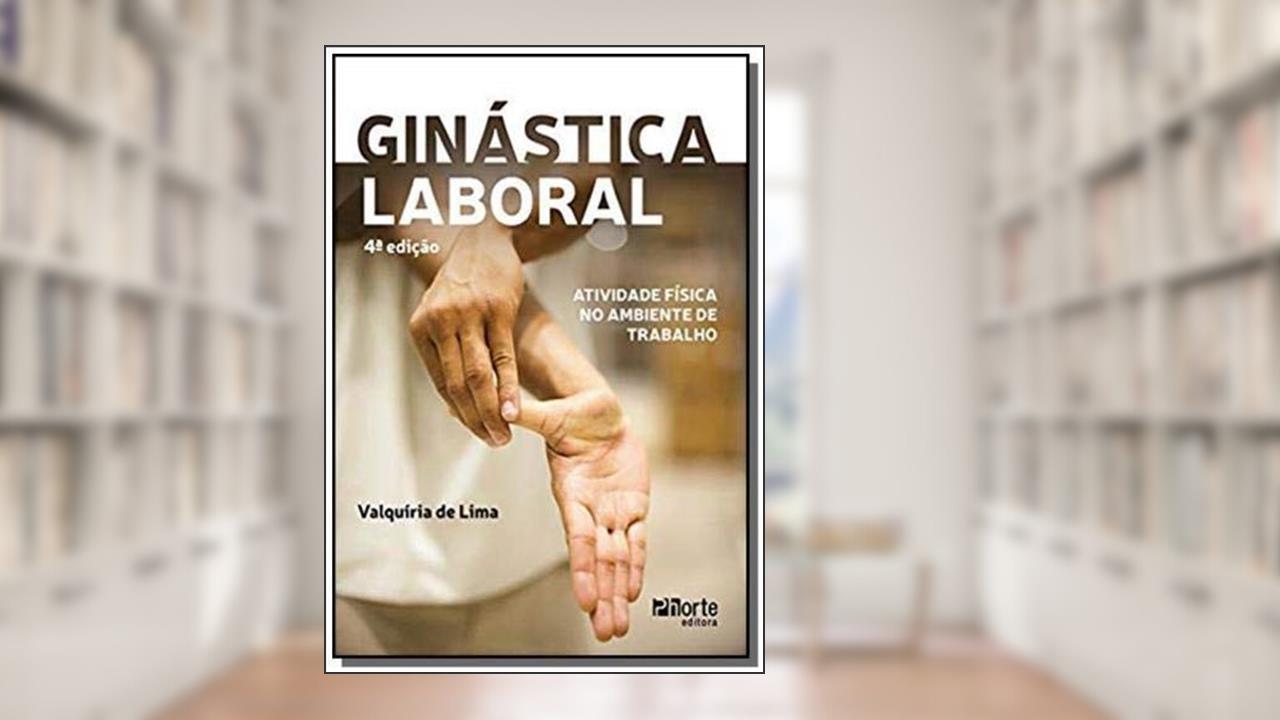 Capa de Ginástica Laboral: Atividade Física No Ambiente De Tra, do autor Valquíria Aparecida De Lima