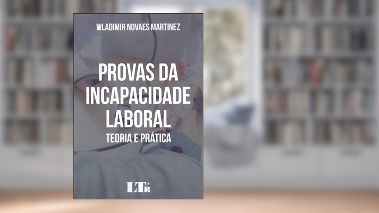 Capa de Provas da Incapacidade Laboral, do autor Wladimir Novaes Martinez