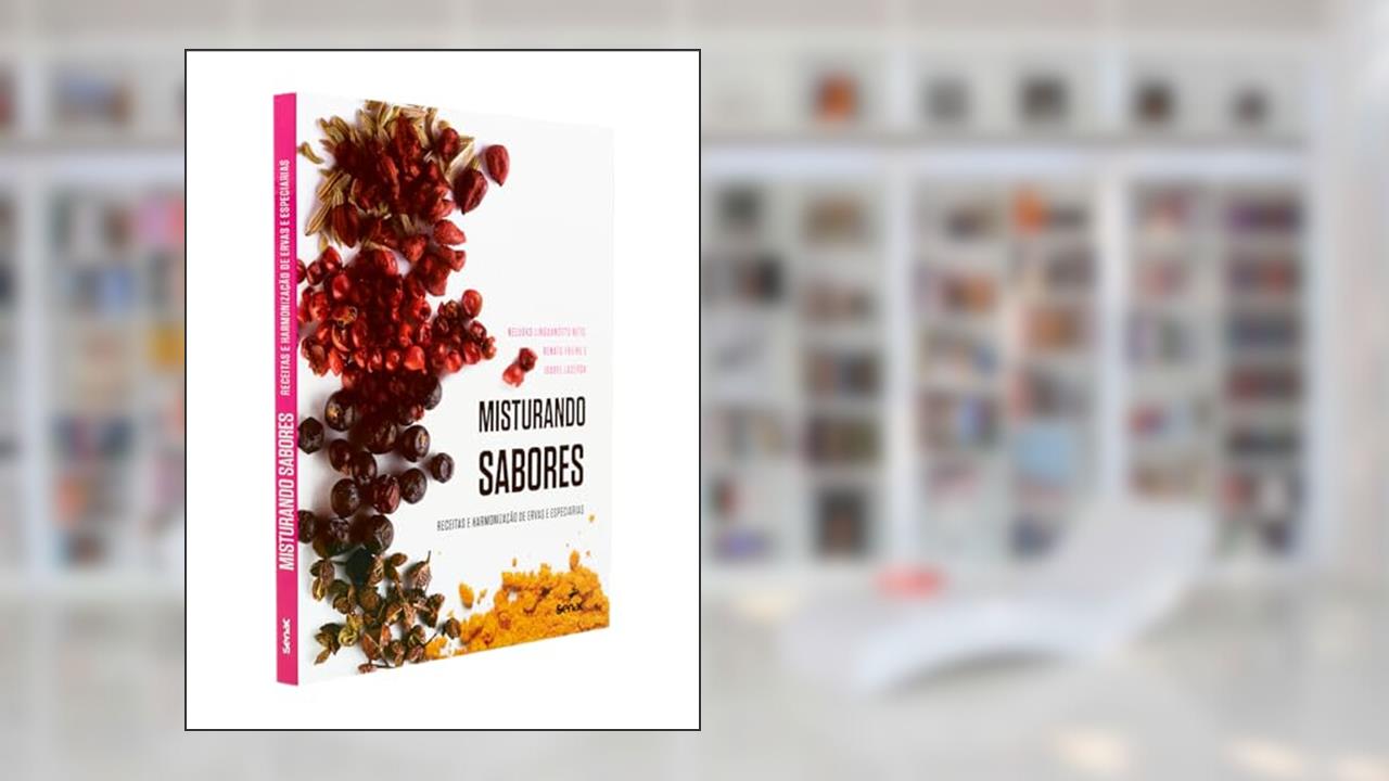Capa de Misturando sabores: Receitas e harmonização de ervas e especiarias, do autor Renato Freire de Oliveira; Nelusko Linguanotto Neto; Maria Isabel Lacerda