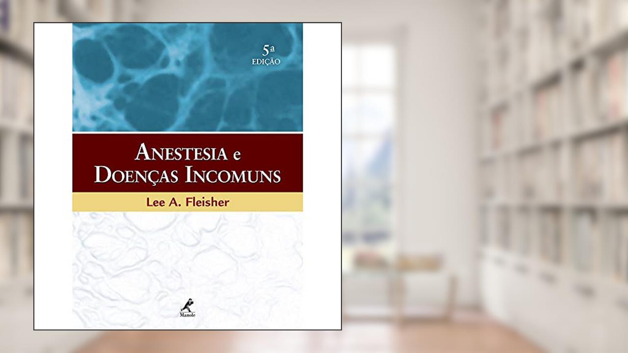 Capa de Anestesia e doenças incomuns, do autor Lee A. Fleisher