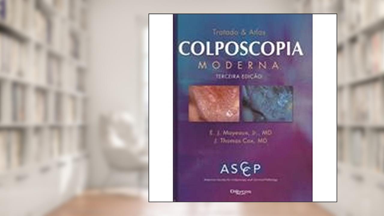 Capa de Tratado & Atlas Colposcopia Moderna, do autor E. J. Mayeaux Júnior