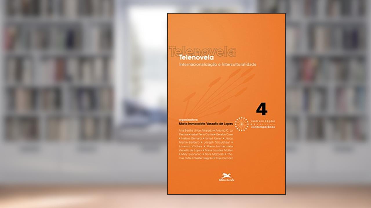Capa de Telenovela. Internacionalização e Interculturalidade - Coleção Comunicação Contemporânea, do autor Maria Immacolata Vassallo De Lopes