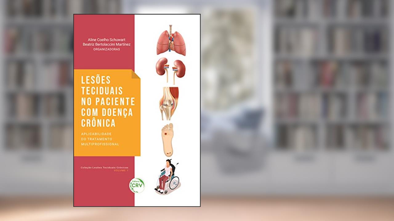Capa de Lesões teciduais no paciente com doença crônica: Aplicabilidade do tratamento multiprofissional, do autor Aline Coelho Schuwart; Beatriz Bertolaccini Martínez