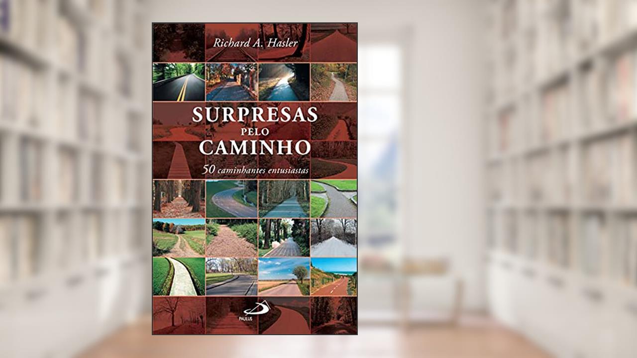 Capa de Surpresas Pelo Caminho: 50 Caminhantes Entusiastas, do autor Richard A. Hasler